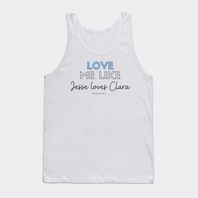 Love Me Like Jesse Loves Clara Tank Top by Hallmarkies Podcast Store